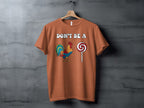 Dont Be A Colorful Chicken Sucker Funny Slogan T-Shirt