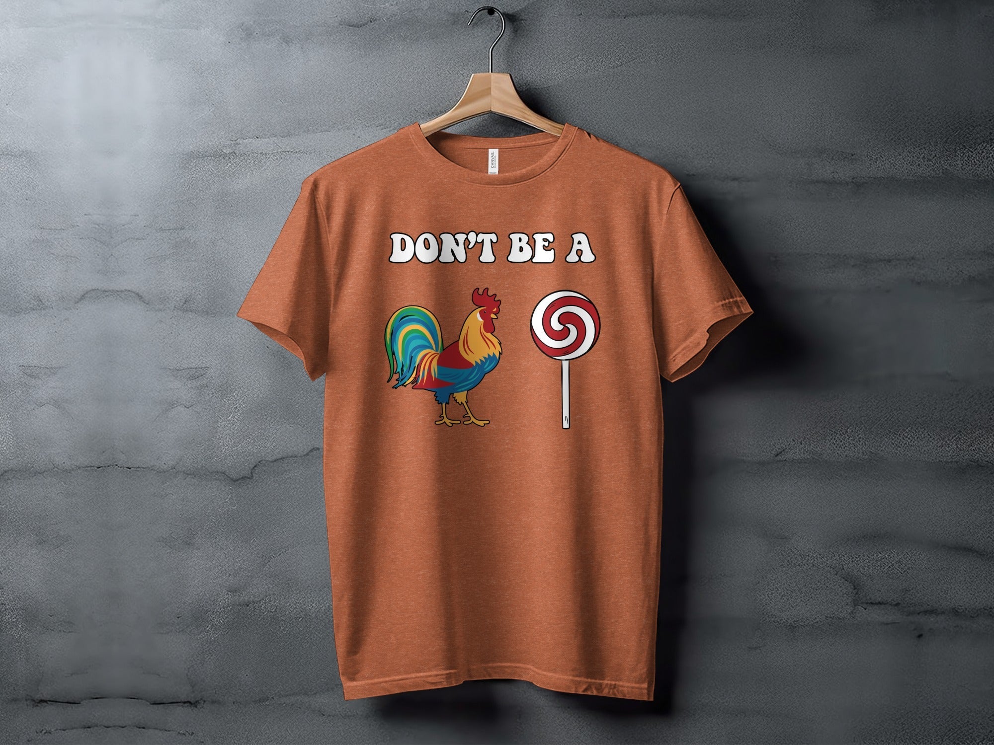 Dont Be A Colorful Chicken Sucker Funny Slogan T-Shirt