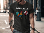 Dont Be A Colorful Chicken Sucker Funny Slogan T-Shirt