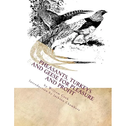 Pheasants, Turkeys and Geese for Pleasure and Profit: Raising Pheasants Book 5 - Paperback