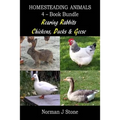 Homesteading Animals 4-Book Bundle: Rearing Rabbits, Chickens, Ducks & Geese: A Comprehensive Introduction To Raising Popular Farmyard Animals - Paperback