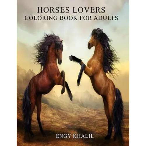 Horses Lovers: Horse Coloring Book For Adults - 53 Horses - Paperback