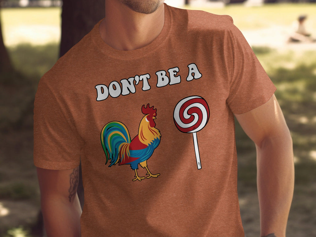 Dont Be A Colorful Chicken Sucker Funny Slogan T-Shirt