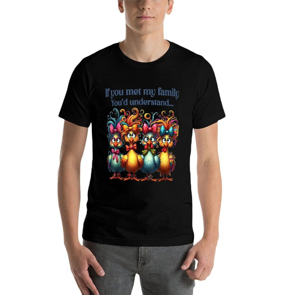 If You Met My Family Youd Understand Crazy Chicken Family  Ribbed Collar T-Shirt
