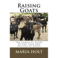 Raising Goats: The Complete Guide To The Care And Raising of Goats - Paperback