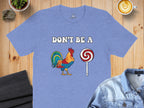 Dont Be A Colorful Chicken Sucker Funny Slogan T-Shirt