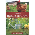 Art of Homesteading: A Beginner's Guide to Self-Sufficiency, Learn mini Farming Techniques and How to Raise Chickens in your Backyard and G - Paperback