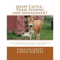 Jersey Cattle: Their Feeding and Management: From Information From The Members Of The Jersey Cattle Society - Paperback