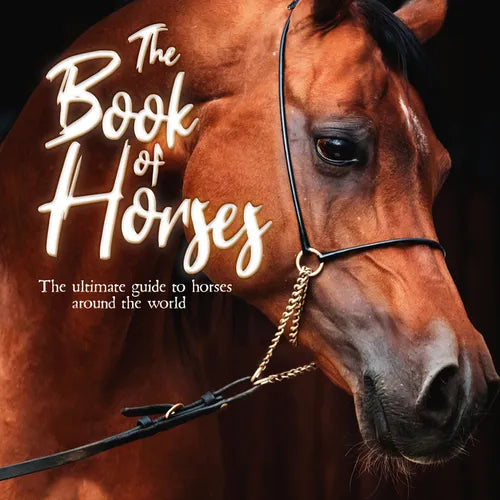 The Book of Horses: The Ultimate Guide to Horses Around the World - Paperback