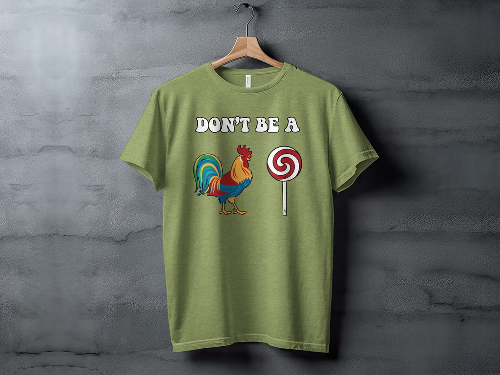Dont Be A Colorful Chicken Sucker Funny Slogan T-Shirt
