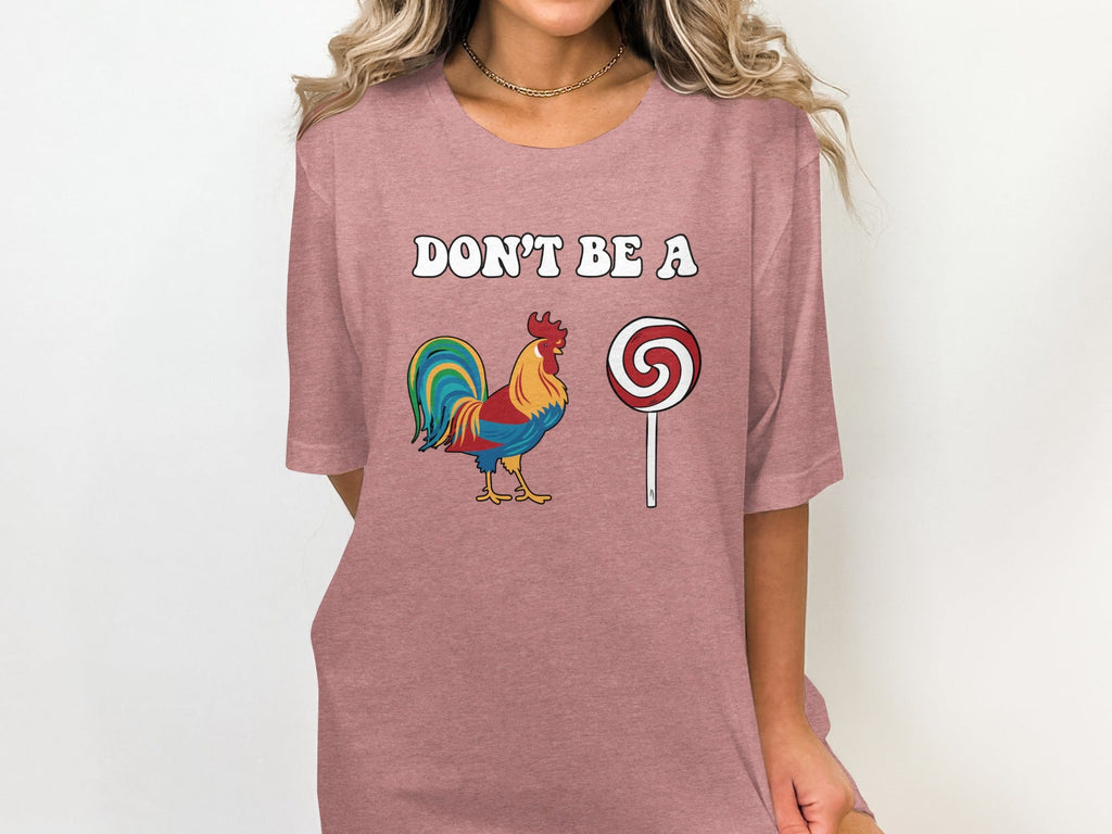 Dont Be A Colorful Chicken Sucker Funny Slogan T-Shirt