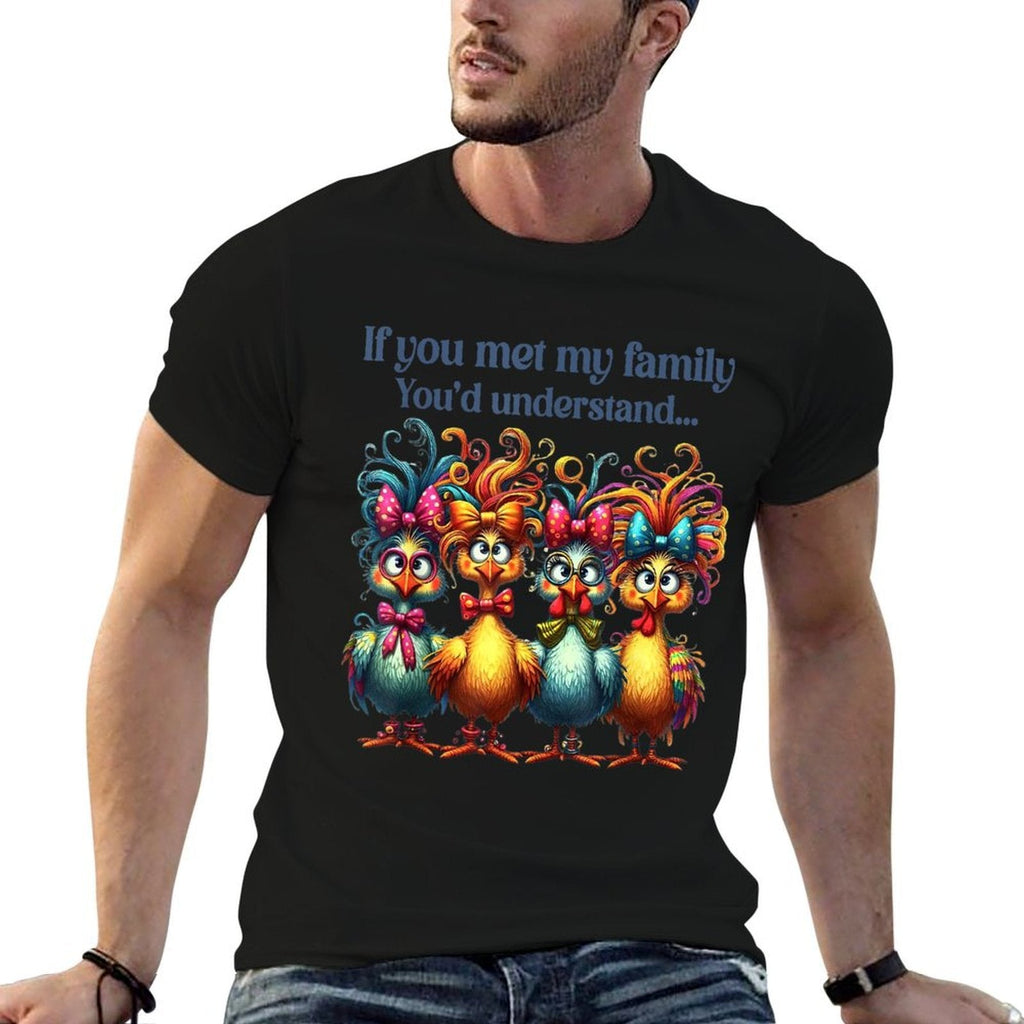 If You Met My Family Youd Understand Crazy Chicken Family  Ribbed Collar T-Shirt