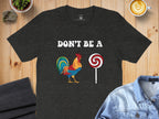 Dont Be A Colorful Chicken Sucker Funny Slogan T-Shirt
