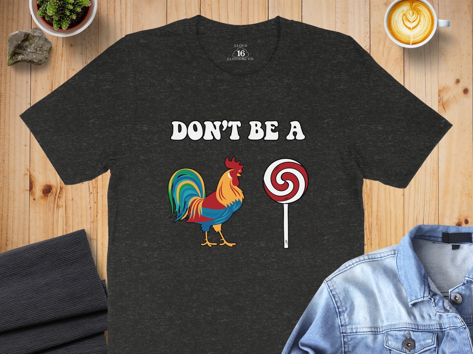 Dont Be A Colorful Chicken Sucker Funny Slogan T-Shirt