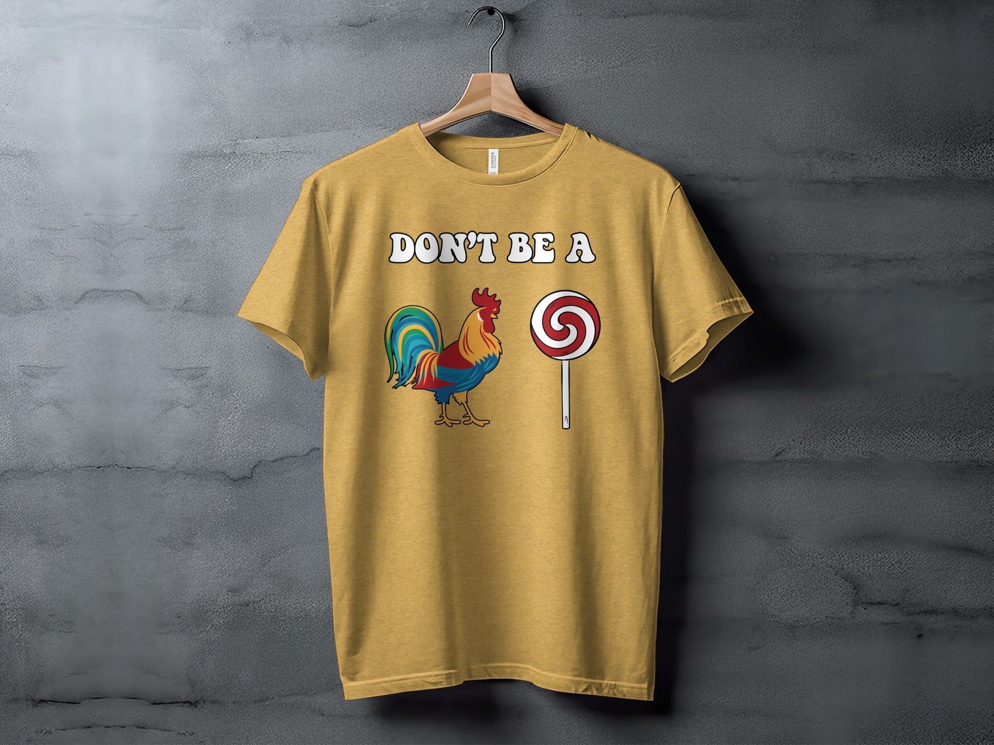 Dont Be A Colorful Chicken Sucker Funny Slogan T-Shirt