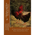 Chickens and How To Raise Them: All About Chickens, How To Hatch, House, Feed and Fatten Them - Paperback