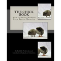 The Chick Book: How to Raise Chickens From Egg to Maturity - Paperback