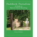 Paddock Paradise: A Guide to Natural Horse Boarding - Paperback