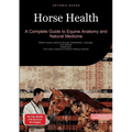 Horse Health: A Complete Guide to Equine Anatomy and Natural Medicine: Master equine wellness through rehabilitation, massage, and science-based care - Paperback