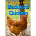 Becky's Guide To Raising Backyard Chickens - Paperback