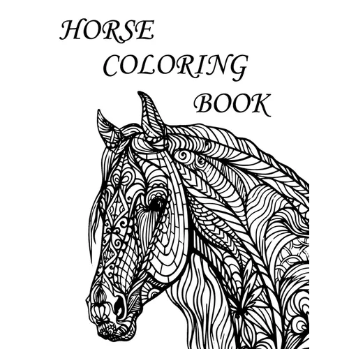 Horse Coloring Book: An Adult Coloring Book of 32 Horses in a mandala and Patterns (Animal Coloring Books for Adults) - Paperback