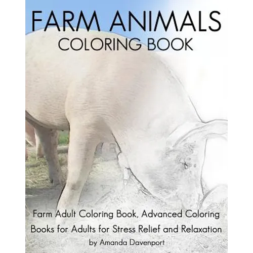 Farm Animals Coloring Book: Farm Adult Coloring Book, Advanced Coloring Books for Adults for Stress Relief and Relaxation - Paperback