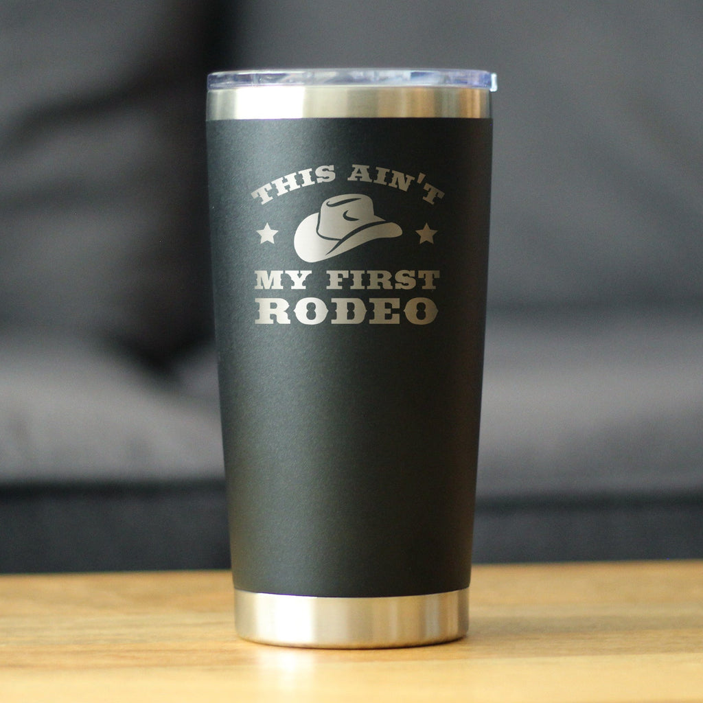 Ain't My First Rodeo - Insulated Coffee Tumbler Cup with Sliding Lid - Stainless Steel Insulated Mug - Horse Themed Coffee Gifts
