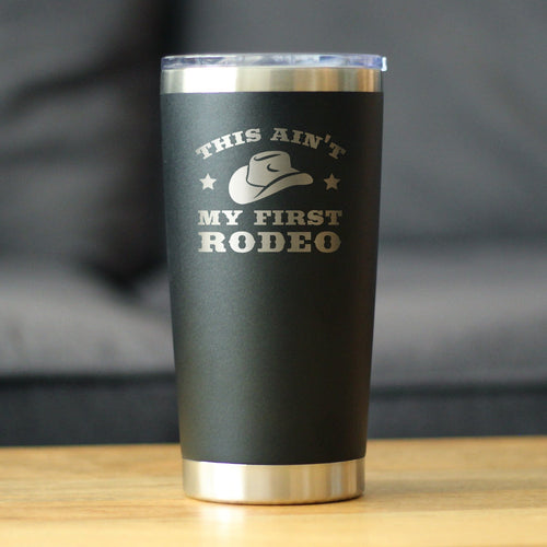 Ain't My First Rodeo - Insulated Coffee Tumbler Cup with Sliding Lid - Stainless Steel Insulated Mug - Horse Themed Coffee Gifts