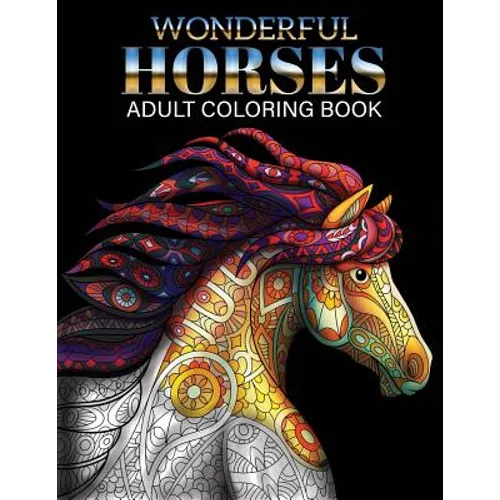 Wonderful Horses Coloring Book: Adult Coloring Book of 41 Horses Coloring Pages (Animal Coloring Books) - Paperback