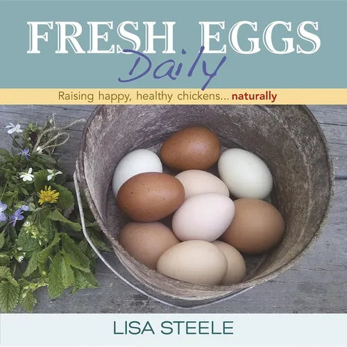 Fresh Eggs Daily: Raising Happy, Healthy Chickens... Naturally - Hardcover