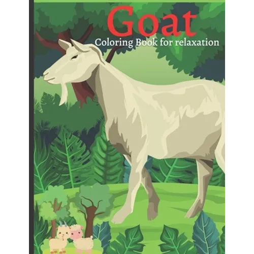 Goat Coloring Book for relaxation: Wonderful Adult Coloring Books for Goat Owner / lover - Goat Coloring Patterns (farm animal coloring book) - Paperback