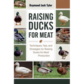 Raising Ducks for Meat: Techniques, Tips, and Strategies for Raising Ducks for Meat Production - Paperback