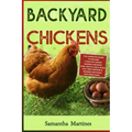 Backyard Chickens: The Complete Guide To Become A Poultry Expert Raising Chickens & Learning Husbandry Practice, Care Hens, Flock Health, - Paperback