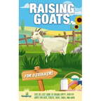 Raising Goats For Beginners: A Step-By-Step Guide to Raising Happy, Healthy Goats For Milk, Cheese, Meat, Fiber, and More - Paperback