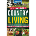 Country Living: The Ultimate Guide to Homesteading, Beekeeping, Raising Livestock, and Achieving Self-Sufficiency in the Countryside - Hardcover