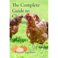 The Complete Guide to Chicken Farming: From Egg to Table - Paperback