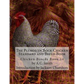 The Plymouth Rock Chicken Standard and Breed Book: Chicken Breeds Book 14 - Paperback