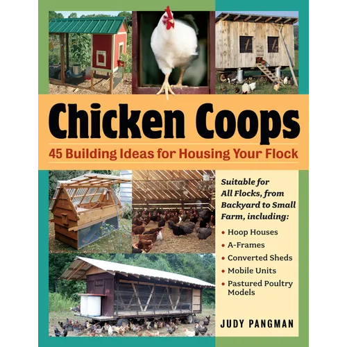Chicken Coops: 45 Building Ideas for Housing Your Flock - Paperback