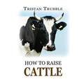 How to Raise Cattle - Paperback