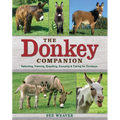 The Donkey Companion: Selecting, Training, Breeding, Enjoying & Caring for Donkeys - Paperback