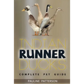 Indian Runner Ducks: The Complete Owners Guide - Paperback