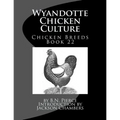 Wyandotte Chicken Culture: Chicken Breeds Book 22 - Paperback