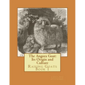 The Angora Goat: Its Origin and Culture: Raising Goats Book 1 - Paperback