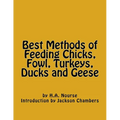 Best Methods of Feeding Chicks, Fowl, Turkeys, Ducks and Geese - Paperback