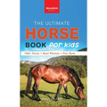 The Ultimate Horse Book for Kids: 100+ Amazing Facts, Photos, Quiz and Word Search Interactive STEM Guide to Breeds & Care for Ages 8-12 - Hardcover