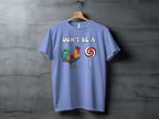 Dont Be A Colorful Chicken Sucker Funny Slogan T-Shirt