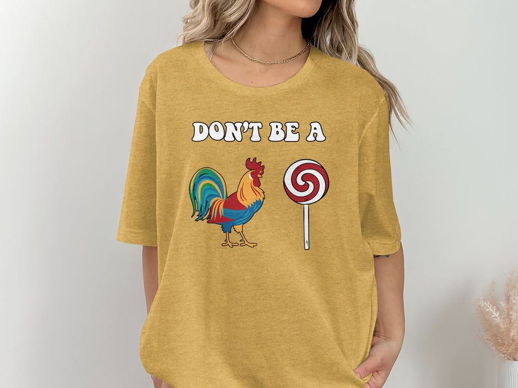 Dont Be A Colorful Chicken Sucker Funny Slogan T-Shirt