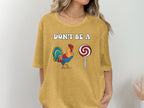 Dont Be A Colorful Chicken Sucker Funny Slogan T-Shirt