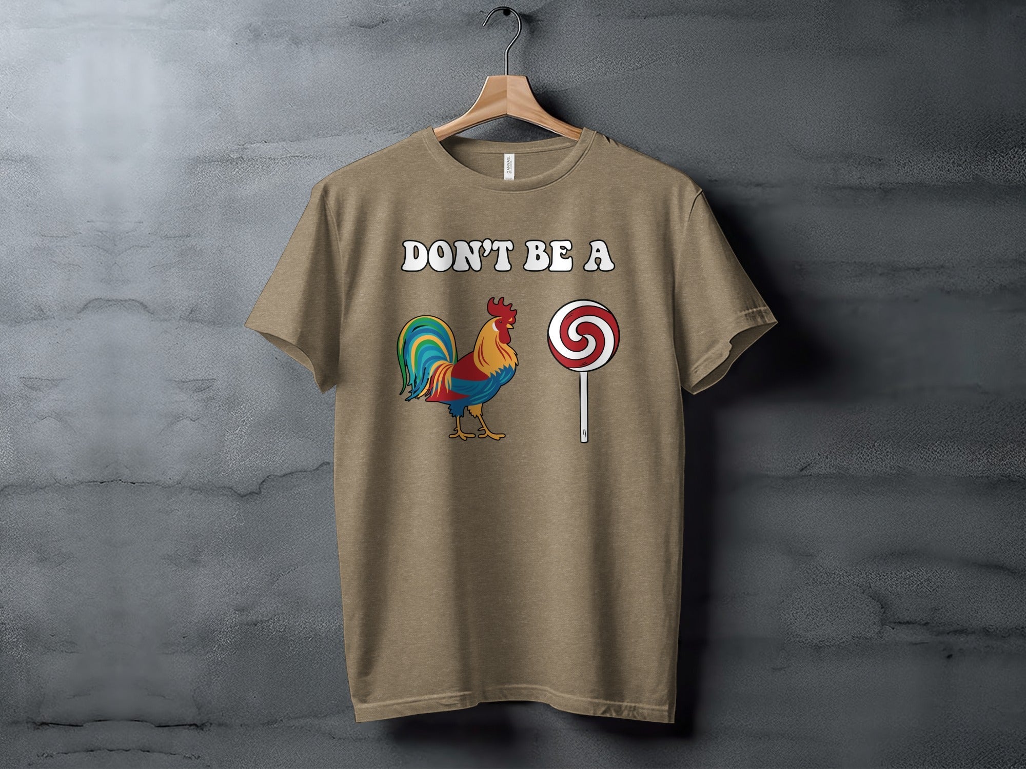 Dont Be A Colorful Chicken Sucker Funny Slogan T-Shirt