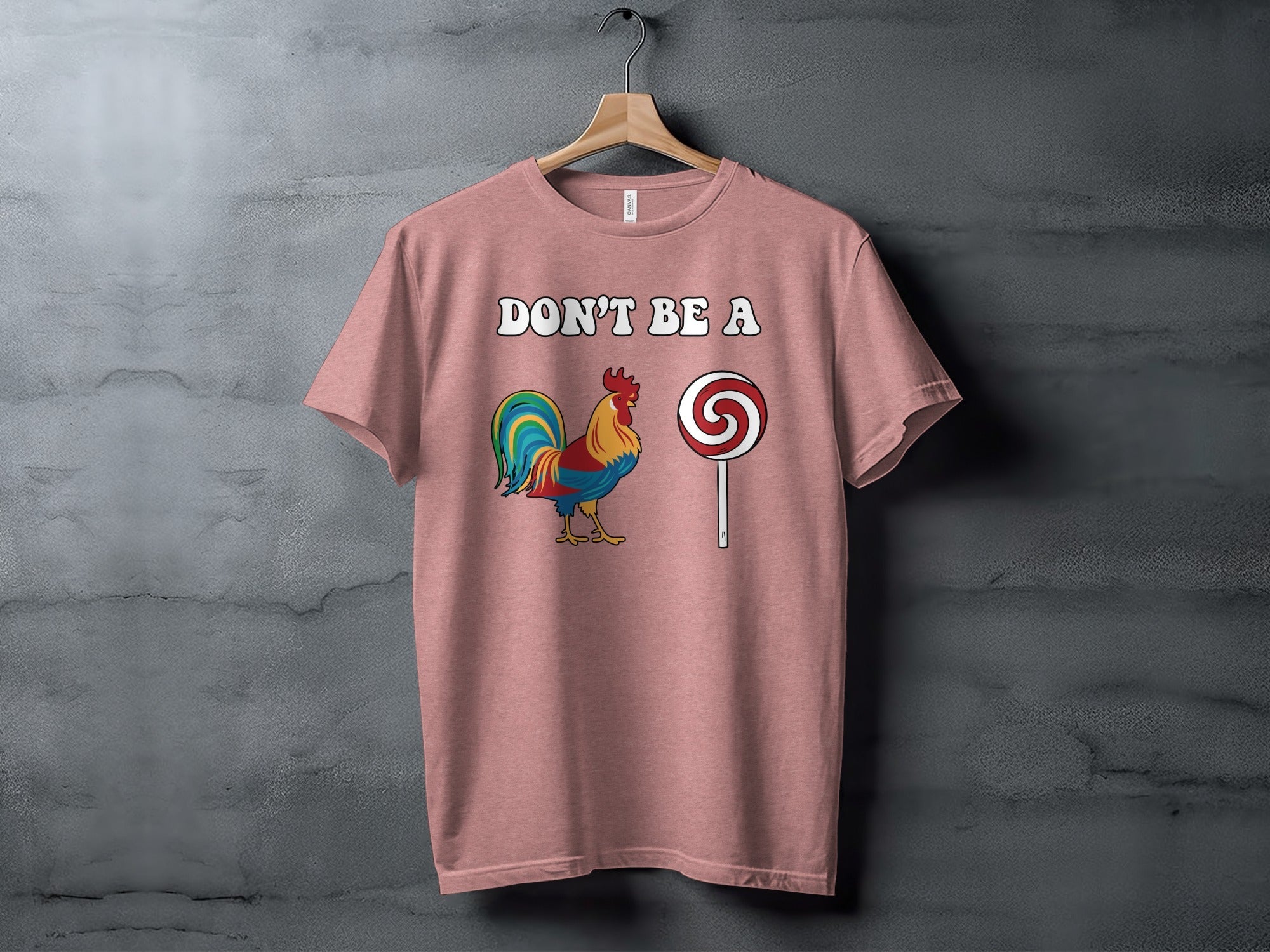 Dont Be A Colorful Chicken Sucker Funny Slogan T-Shirt